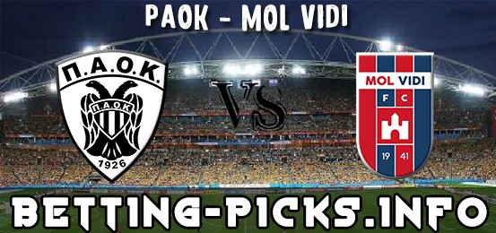 MATCH PREVIEW: PAOK v MOL VIDI (EUROPA LEAGUE) FREE BETTING PICKS FOR TODAY, OCTOBER 25